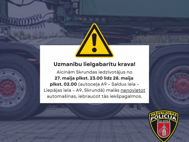 Uzmanību - liegabarītu krava!